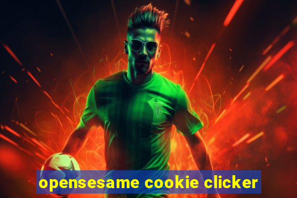 opensesame cookie clicker