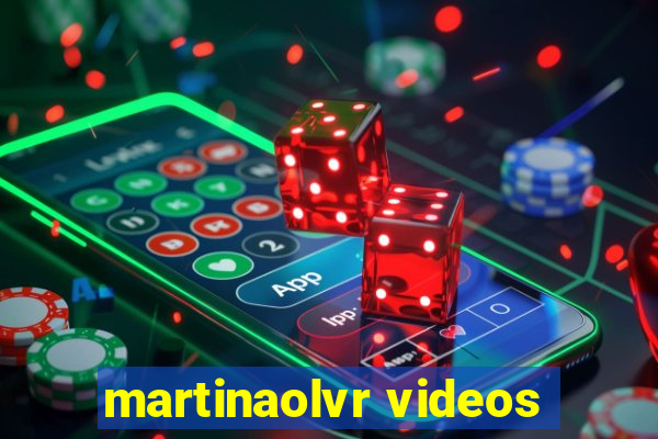 martinaolvr videos