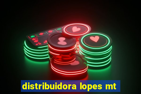 distribuidora lopes mt