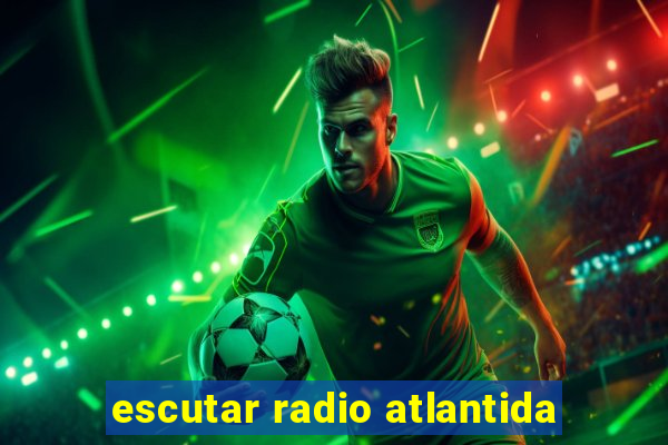 escutar radio atlantida