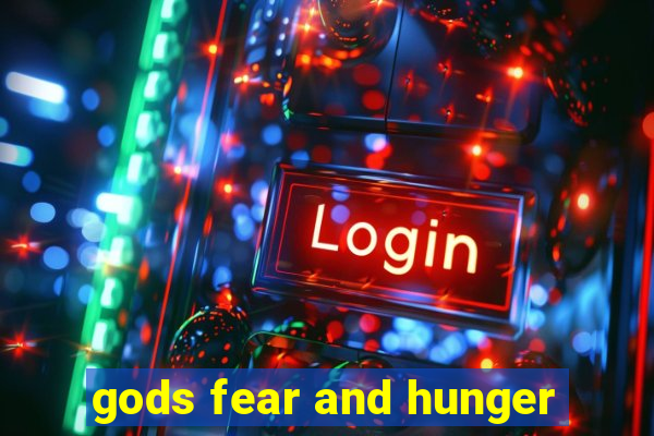 gods fear and hunger