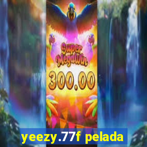 yeezy.77f pelada