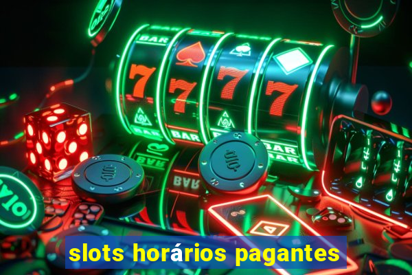 slots horários pagantes