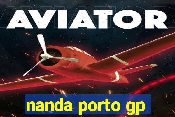 nanda porto gp