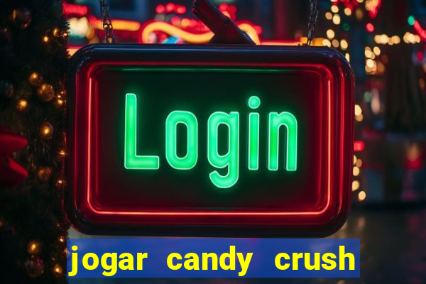 jogar candy crush e ganhar dinheiro