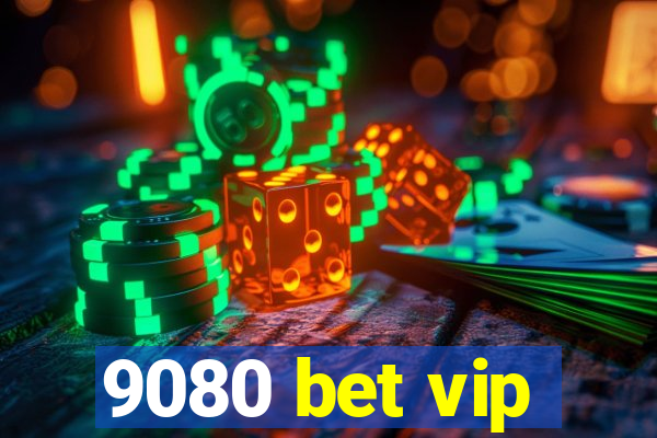 9080 bet vip