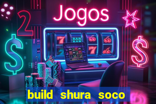 build shura soco furac o