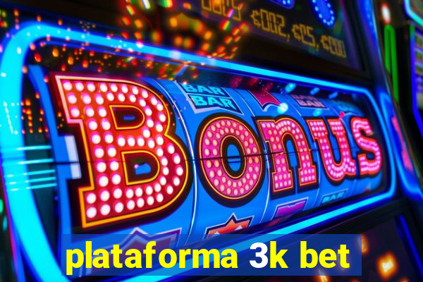 plataforma 3k bet