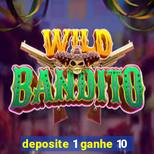 deposite 1 ganhe 10