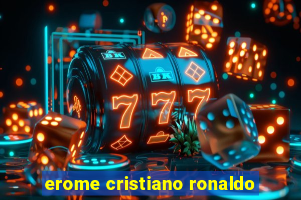 erome cristiano ronaldo