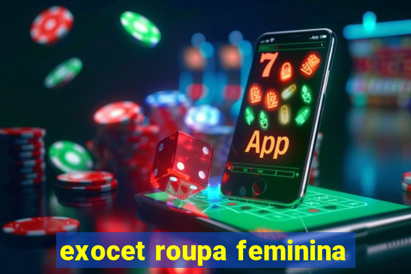 exocet roupa feminina