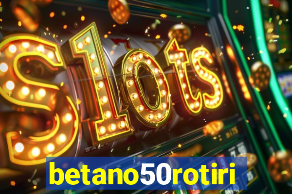 betano50rotiri