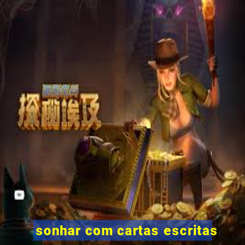 sonhar com cartas escritas