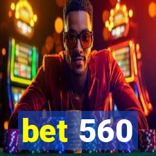 bet 560