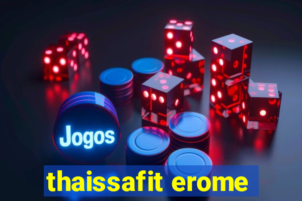 thaissafit erome