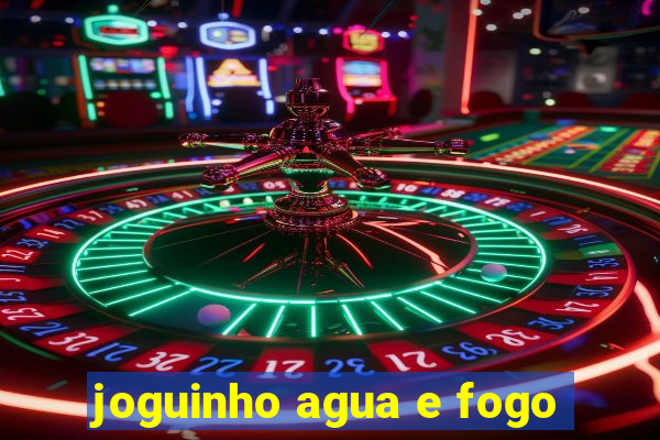 joguinho agua e fogo