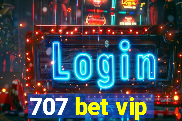 707 bet vip