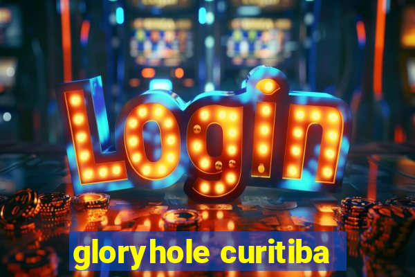 gloryhole curitiba