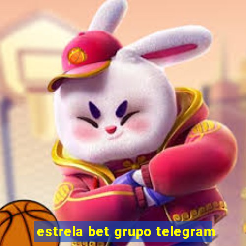 estrela bet grupo telegram