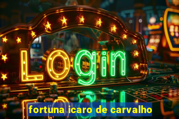 fortuna icaro de carvalho