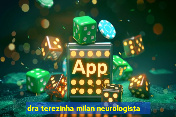 dra terezinha milan neurologista