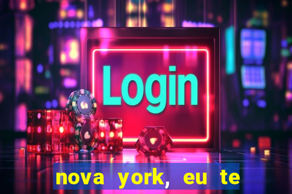 nova york, eu te amo filme completo dublado