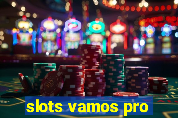 slots vamos pro