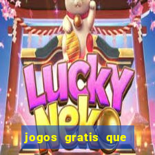 jogos gratis que realmente ganha dinheiro