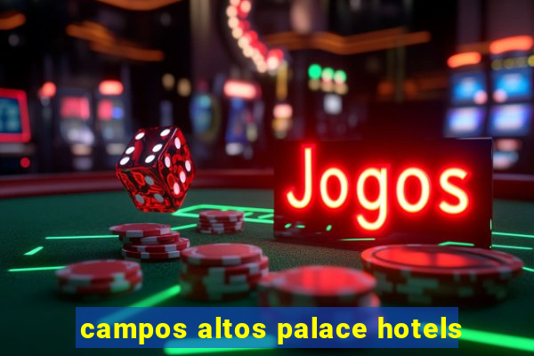 campos altos palace hotels