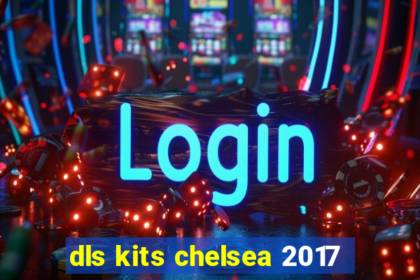 dls kits chelsea 2017