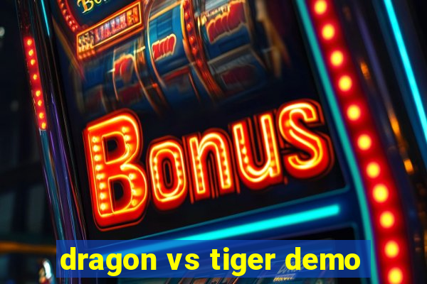 dragon vs tiger demo