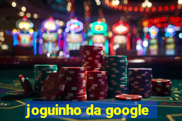 joguinho da google