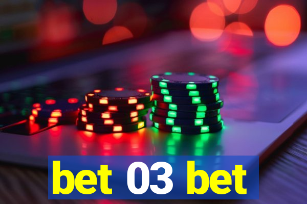 bet 03 bet