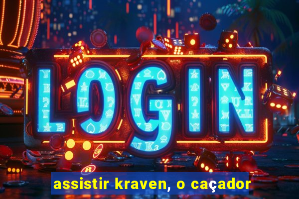 assistir kraven, o caçador