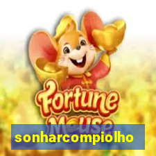 sonharcompiolho