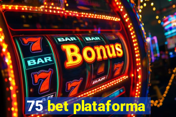 75 bet plataforma