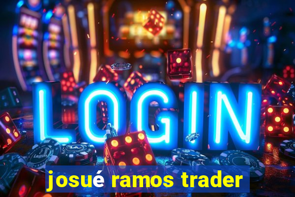 josué ramos trader