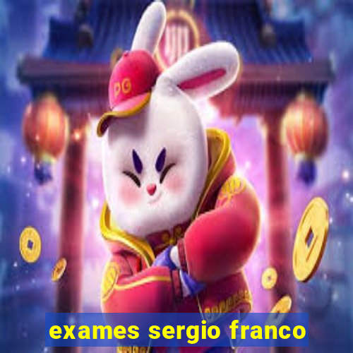 exames sergio franco