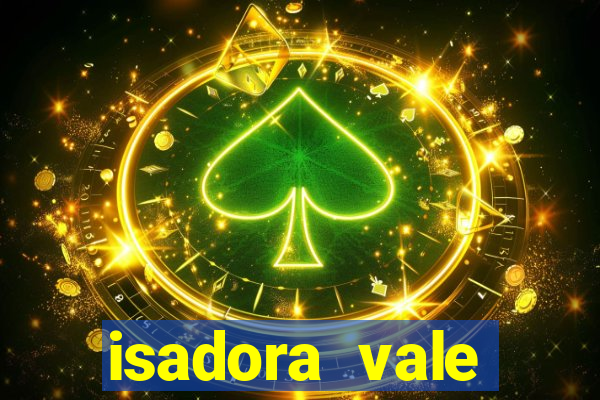 isadora vale reclame aqui