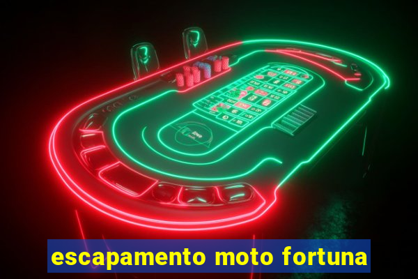 escapamento moto fortuna