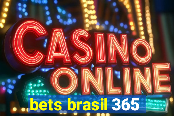 bets brasil 365