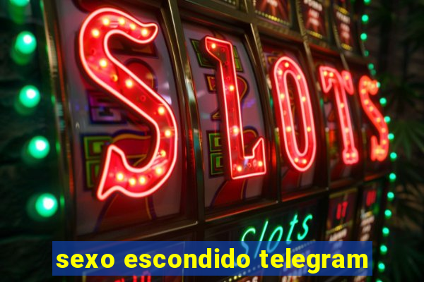 sexo escondido telegram