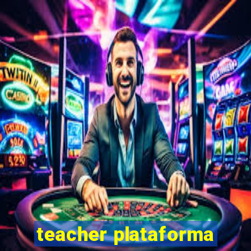 teacher plataforma