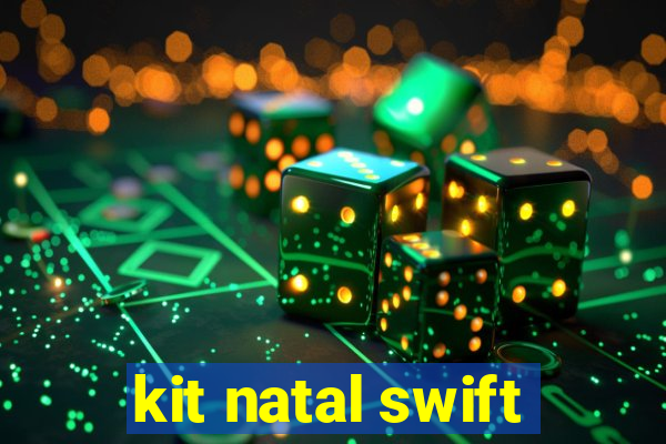 kit natal swift