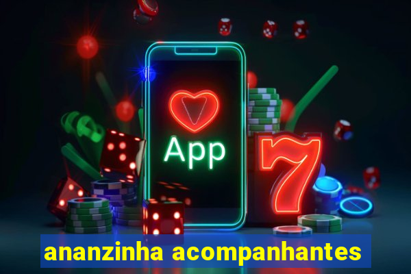 ananzinha acompanhantes