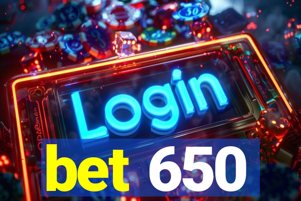 bet 650