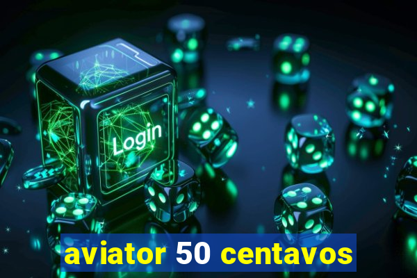 aviator 50 centavos