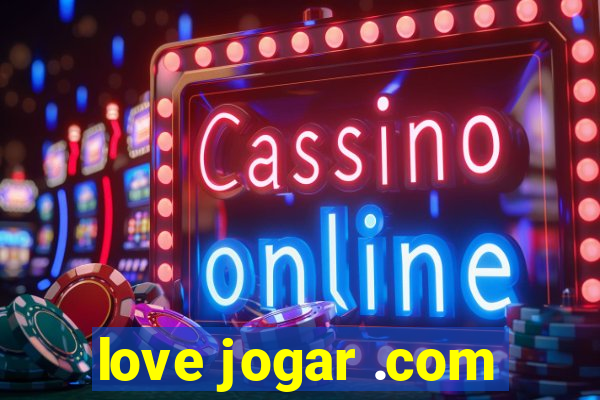 love jogar .com