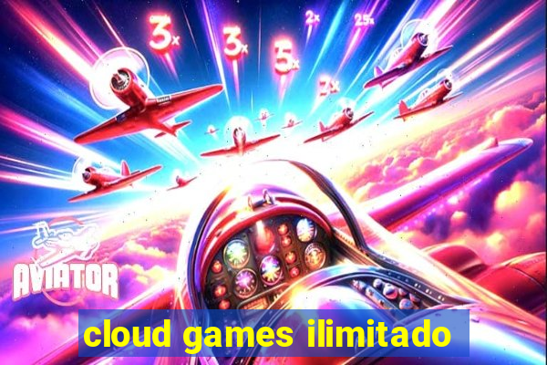 cloud games ilimitado