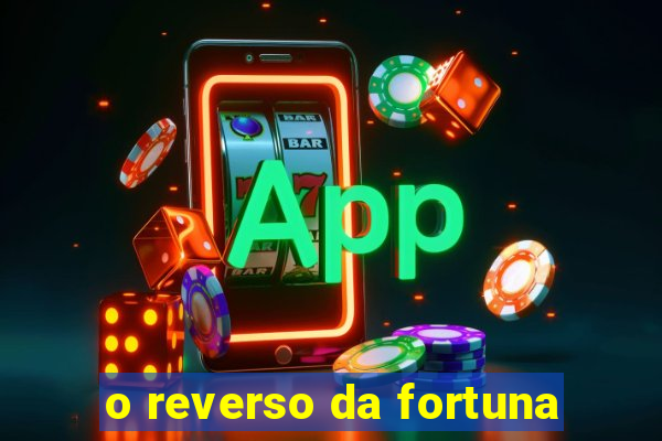 o reverso da fortuna